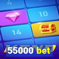 55000 bet